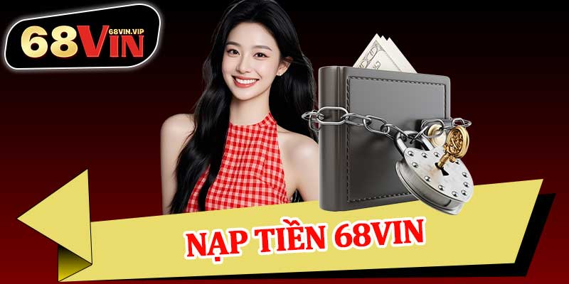 Nạp Tiền 68vin